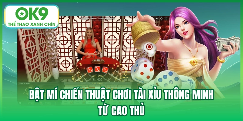 Bật mí chiến thuật chơi Tài Xỉu thông minh từ cao thủ