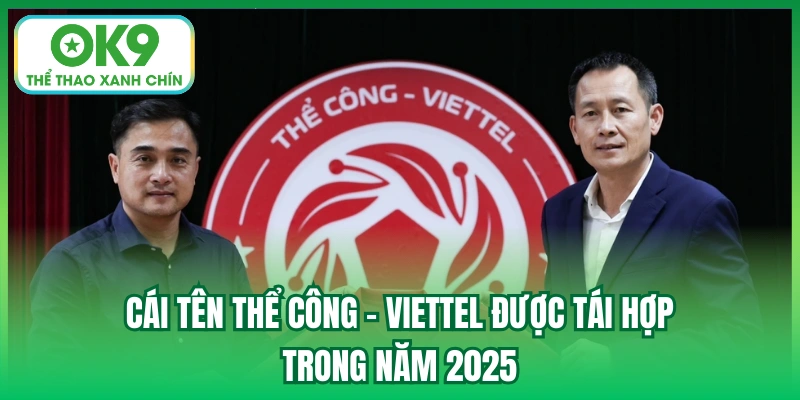 Cái tên Thể Công - Viettel được tái hợp trong năm 2025