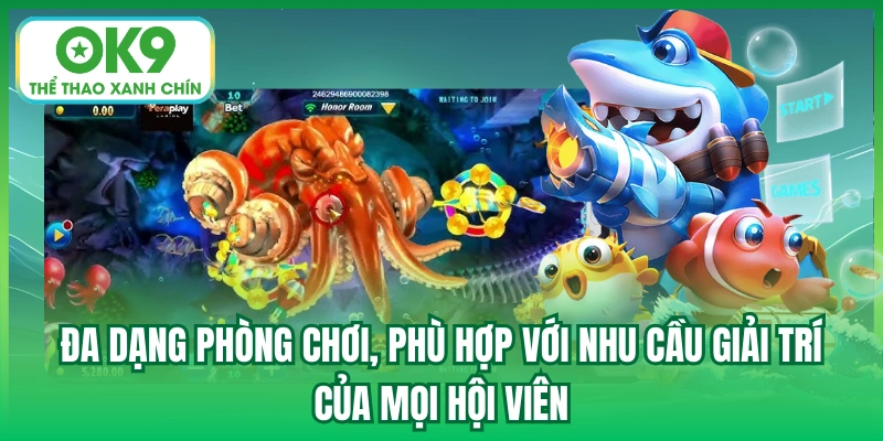 Đa dạng phòng chơi, phù hợp với nhu cầu giải trí của mọi hội viên