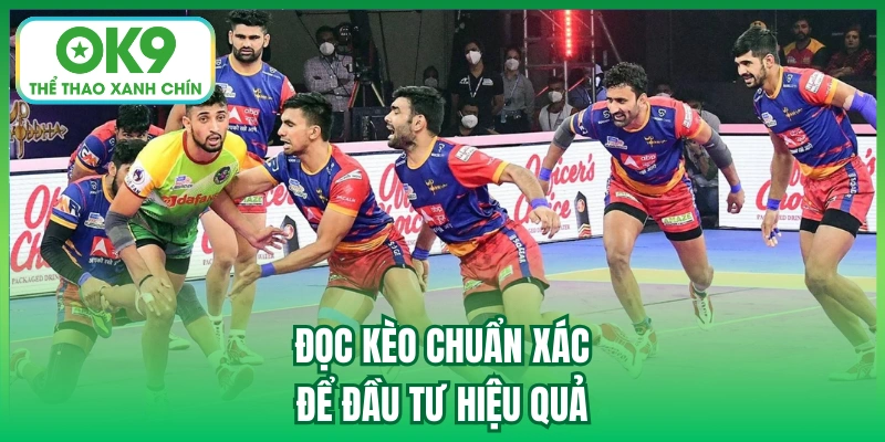 Đọc kèo chuẩn xác để đầu tư hiệu quả
