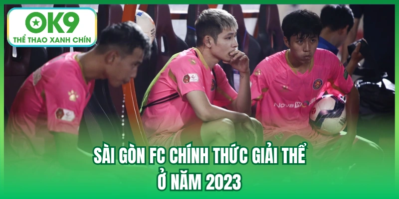 Sài Gòn FC chính thức giải thể ở năm 2023